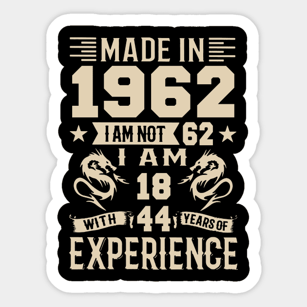 Made In 1962 I Am Not 62 I Am 18 With 44 Years Of Experience Sticker by Happy Solstice